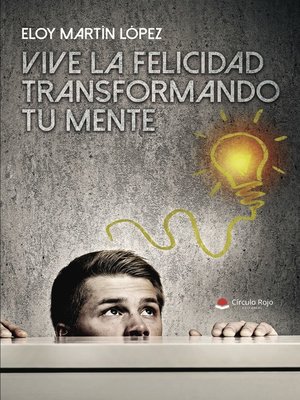cover image of Vive la felicidad transformando tu mente